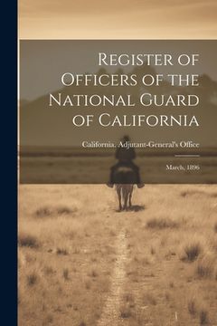portada Register of Officers of the National Guard of California: March, 1896 (en Inglés)