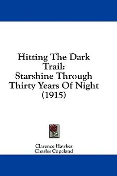 portada hitting the dark trail: starshine through thirty years of night (1915) (en Inglés)