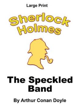 portada The Speckled Band: Sherlock Holmes in Large Print (in English)