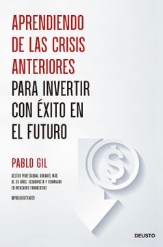 portada Aprendiendo de las Crisis Anteriores Para Invertir con Éxito en el Futuro (in Spanish)