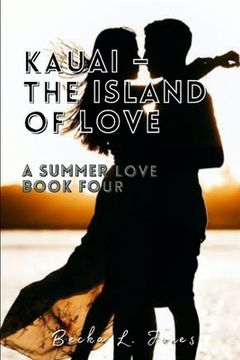 portada Kauai - The Island of Love: A Summer Love: Book Four