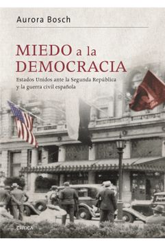 portada Miedo a la Democracia: Estados Unidos Ante la Segunda República y la Guerra Civil Española (Contrastes) (in Spanish)