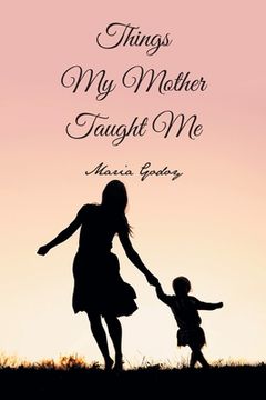 portada Things My Mother Taught Me (en Inglés)