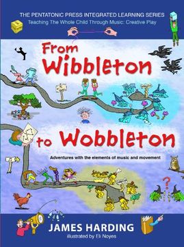 portada From Wibbleton to Wobbleton: Adventures with the Elements of Music & Movement (The Pentatonic Press Integrate)