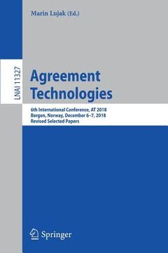 portada Agreement Technologies: 6th International Conference, at 2018, Bergen, Norway, December 6-7, 2018, Revised Selected Papers (en Inglés)