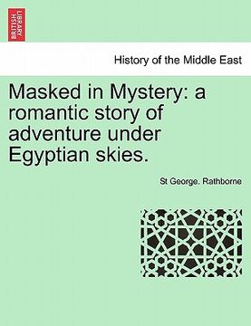 portada masked in mystery: a romantic story of adventure under egyptian skies. (in English)