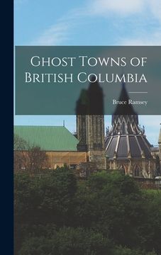 portada Ghost Towns of British Columbia (en Inglés)