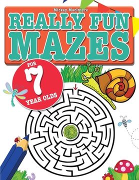 portada Really Fun Mazes For 7 Year Olds: Fun, brain tickling maze puzzles for 7 year old children 