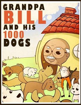 portada Grandpa Bill and His 1000 Dogs (en Inglés)