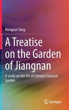 portada A Treatise on the Garden of Jiangnan: A Study on the Art of Chinese Classical Garden (en Inglés)