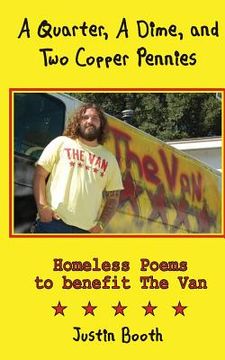 portada A Quarter, A Dime, and Two Copper Pennies: Homeless Poems for The Van (en Inglés)