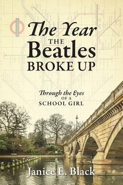 portada The Year the Beatles Broke Up: Through the Eyes of a School Girl (en Inglés)