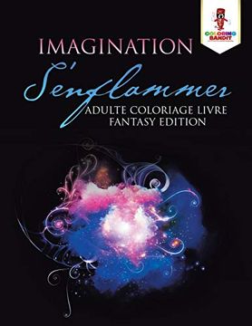portada Imagination S'enflammer: Adulte Coloriage Livre Fantasy Edition (in French)