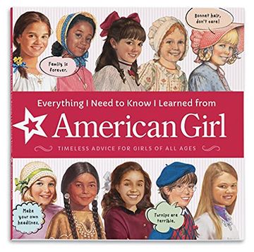 portada Everything i Need to Know i Learned From American Girl: Timeless Advice for Girls of all Ages 