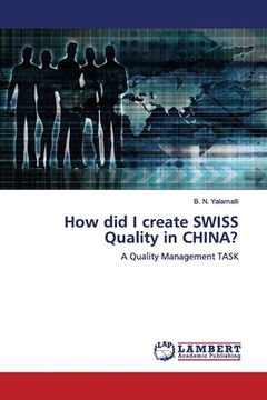 portada How did I create SWISS Quality in CHINA? (in English)