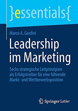 portada Leadership im Marketing: Sechs Strategische Leitprinzipien als Erfolgstreiber Fã¼R Eine Fã¼Hrende Markt- und Wettbewerbsposition (en Alemán)