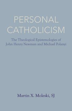portada Personal Catholicism: The Theological Epistemologies of John Henry Newman and Michael Polanyi