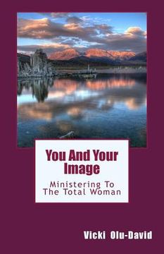 portada You And Your Image: Ministering To The Total Woman (en Inglés)
