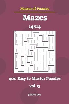 portada Master of Puzzles - Mazes 400 Easy to Master 14x14 Vol.13 (en Inglés)