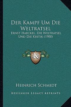 portada Der Kampf Um Die Weltratsel: Ernst Haeckel, Die Weltratsel Und Die Kritik (1900) (en Alemán)