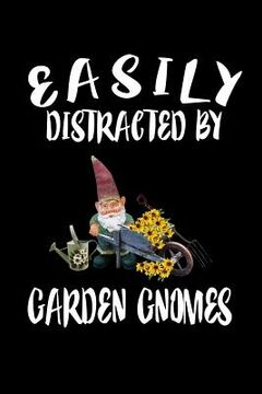 portada Easily Distracted By Garden Gnomes: Animal Nature Collection (en Inglés)