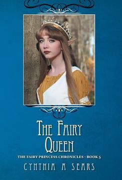 portada The Fairy Queen: The Fairy Princess Chronicles - Book 5 (in English)