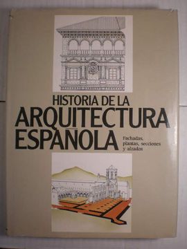 portada Historia de la Arquitectura Española. Tomo 7. Fachadas, Plantas, Secciones y Alzados