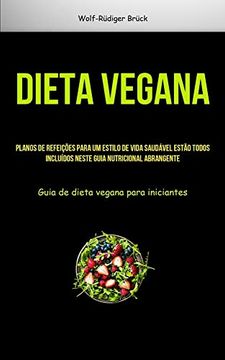 portada Dieta Vegana: Planos de Refeições Para um Estilo de Vida Saudável Estão Todos Incluídos Neste Guia Nutricional Abrangente (in Portuguese)