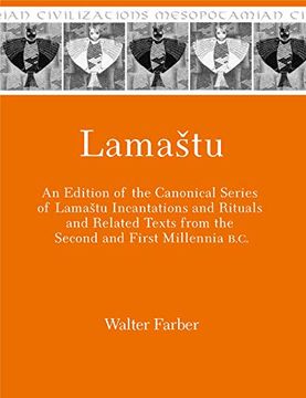 portada Lamastu: An Edition of the Canonical Series of Lamashtu Incantations and Rituals and Related Texts From the Second and First Millennia B. Ca (Mesopotamian Civilizations) (en Inglés)