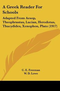 portada a greek reader for schools: adapted from aesop, theophrastus, lucian, herodotus, thucydides, xenophon, plato (1917) (en Inglés)