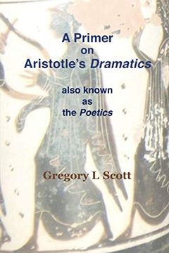 portada A Primer on Aristotle's Dramatics: Also Known as the Poetics (in English)