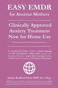 portada EASY EMDR for ANXIOUS MOTHERS: The World's No. 1 Clinically Approved Anxiety Treatment to resolve Emotional Trauma in Mothers is now available for Ho