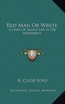 portada red man or white: a story of indian life in the northwest (en Inglés)