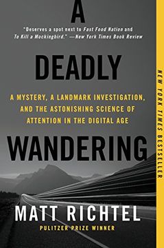 portada A Deadly Wandering: A Mystery, a Landmark Investigation, and the Astonishing Science of Attention in the Digital Age