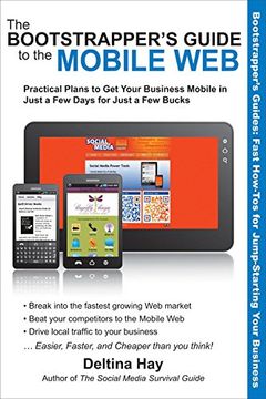 portada The Bootstrapper's Guide to the Mobile Web: Practical Plans to get Your Business Mobile in Just a few Days for Just a few Bucks 