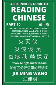 portada A Beginner's Guide To Reading Chinese (Part 10): Similar Looking, Easily Confused & Most Commonly Used Mandarin Chinese Characters - Words, Phrases & (en Inglés)