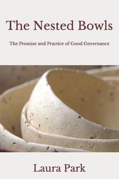 portada The Nested Bowls: The Promise and Practice of Good Governance (en Inglés)