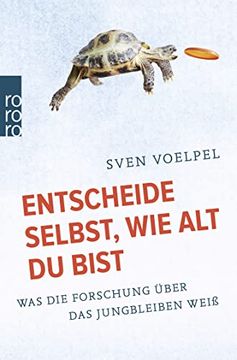 portada Entscheide Selbst, wie alt du Bist: Was die Forschung Über das Jungbleiben Weiß (en Alemán)