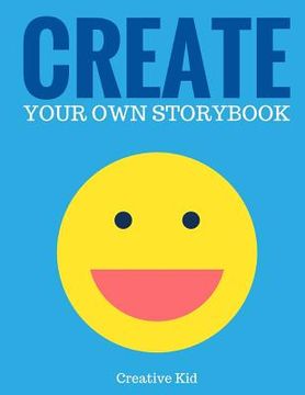 portada Create Your Own Storybook: 50 Pages - Write, Draw, and Illustrate Your Own Book (Large, 8.5 x 11) (en Inglés)