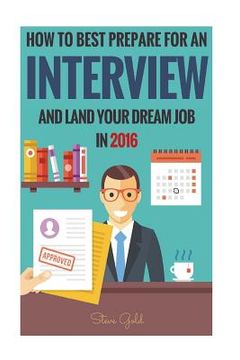 portada Interview: How To Best Prepare For An Interview And Land Your Dream Job In 2016! (in English)