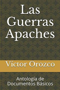 portada Las Guerras Apaches: Antología de Documentos Básicos: 1 (Victor Orozco Obra Varia) (in Spanish)