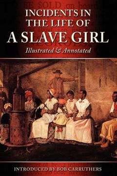 portada Incidents in the Life of a Slave Girl - Illustrated & Annotated (en Inglés)