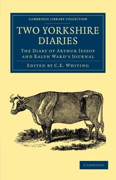 portada Two Yorkshire Diaries: The Diary of Arthur Jessop and Ralph Ward's Journal (Cambridge Library Collection - British & Irish History, 17Th & 18Th Centuries) 