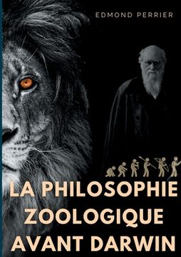 portada La philisophie zoologique avant Darwin: La société scientifique avant l'Origine des espèces (en Francés)