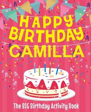 portada Happy Birthday Camilla - The Big Birthday Activity Book: Personalized Children's Activity Book