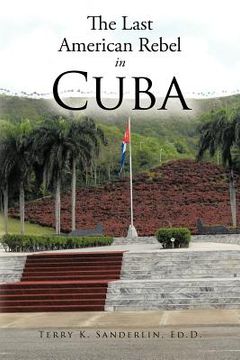 portada the last american rebel in cuba (en Inglés)