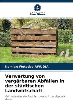 portada Verwertung von vergärbaren Abfällen in der städtischen Landwirtschaft (en Alemán)