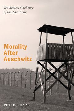portada Morality After Auschwitz: The Radical Challenge of the Nazi Ethic (in English)