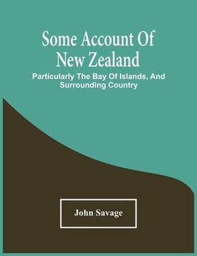 portada Some Account Of New Zealand: Particularly The Bay Of Islands, And Surrounding Country (en Inglés)