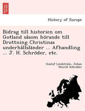 portada Bidrag till historien om Gotland såsom hörande till Drottning Christinas underhållsländer ... Afhandling ... J. H. Schrö (in Swedish)